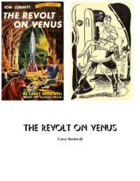 Carey Rockwell, Willy Ley technical Adviser — Tom Corbett, Space Cadet, Book 05, Revolt on Venus