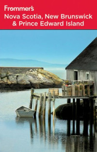 Paul Karr — Frommer's Nova Scotia, New Brunswick and Prince Edward Island, 8th Edition (Frommer's Complete)