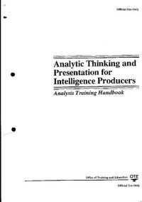CIA, Anon — Analytic Thinking and Presentation for Intelligence Producers - Analysis Training Handbook