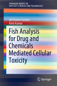 Ajit Kumar Saxena, Amit Kumar — Fish Analysis for Drug and Chemicals Mediated Cellular Toxicity