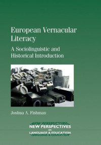 Joshua A. Fishman — European Vernacular Literacy: A Sociolinguistic and Historical Introduction