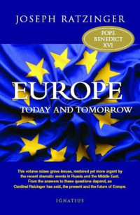 Pope Benedict XVI — Europe: Today and Tomorrow