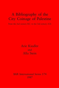 Arie Kindler, Alla Stein — A Bibliography of the City Coinage of Palestine: From the 2nd century B.C. to the 3rd century A.D.