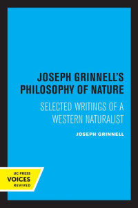 Joseph Grinnell — Joseph Grinnell's Philosophy of Nature