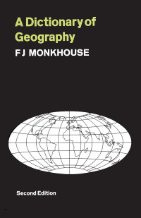 F. J. Monkhouse — A Dictionary of Geography, Second Edition
