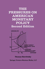 Thomas Havrilesky (auth.) — The Pressures on American Monetary Policy