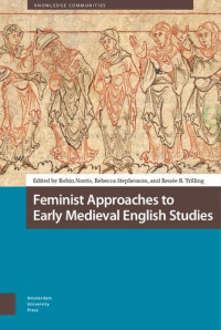 Robin Norris, Rebecca Stephenson, Renée Trilling (Editors) — Feminist Approaches to Early Medieval English Studies