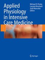 Michael R. Pinsky MD, Dr hc, FCCP, FCCM, Laurent Brochard MD, Jordi Mancebo MD, PhD (auth.) — Applied Physiology in Intensive Care Medicine