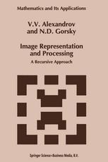 V. V. Alexandrov, N. D. Gorsky (auth.) — Image Representation and Processing: A Recursive Approach