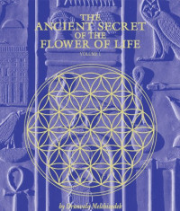 Drunvalo Melchizedek — The Ancient Secret of the Flower of Life, Vol. 1