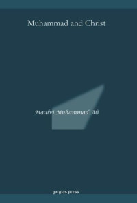 Maulvi Muhammad Ali — Muhammad and Christ