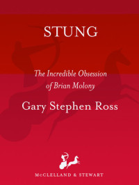 Gary Stephen Ross — Stung: THE INCREDIBLE OBSESSION OF BRIAN MOLONY