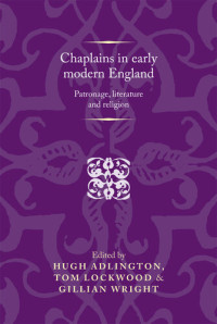 Hugh Adlington, Tom Lockwood, Gillian Wright — Chaplains in early modern England