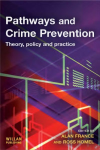 France, Alan; Homel, Ross — Pathways and Crime Prevention : Theory, Policy and Practice