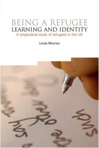 Linda Morrice — Being a Refugee: Learning and Identity: A longitudinal study of refugees in the UK