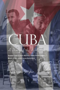Deena Stryker — CUBA: Diary of a Revolution, Inside the Cuban Revolution with Fidel, Raul, Che, and Celia Sanchez