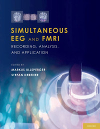 Markus Ullsperger, Stefan Debener — Simultaneous EEG and fMRI: Recording, Analysis, and Application