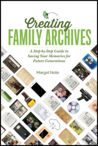 Margot Note — Creating Family Archives: A Step-by-Step Guide to Saving Your Memories for Future Generations