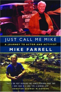 Mike Farrell — Just Call Me Mike: A Journey to Actor and Activist