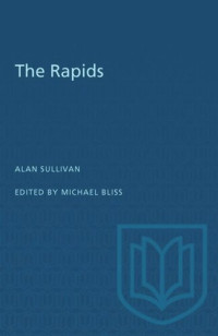 Alan Sullivan (editor); Michael Bliss (editor) — The Rapids