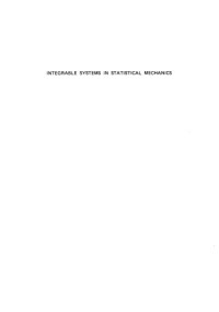 Edited by: G D'Ariano, A Montorsi, M Rasetti — Integrable Systems in Statistical Mechanics