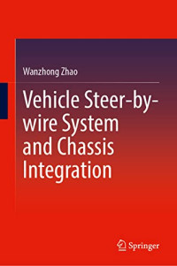 Wanzhong Zhao — Vehicle Steer-by-Wire System and Chassis Integration