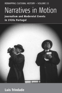 Luís Trindade — Narratives in Motion: Journalism and Modernist Events in 1920s Portugal