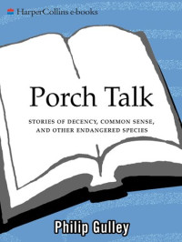 Philip Gulley — Porch Talk: Stories of Decency, Common Sense, and Other Endangered Species
