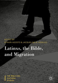 Efraín  Agosto, Jacqueline M. Hidalgo — Latinxs, the Bible, and Migration