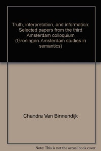 Chandra Van Binnendijk — Truth, interpretation, and information: Selected papers from the third Amsterdam colloquium