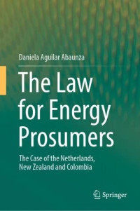 Daniela Aguilar Abaunza — The Law for Energy Prosumers: The Case of the Netherlands, New Zealand and Colombia