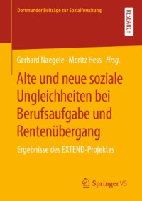 Gerhard Naegele, Moritz Hess — Alte und neue soziale Ungleichheiten bei Berufsaufgabe und Rentenübergang
