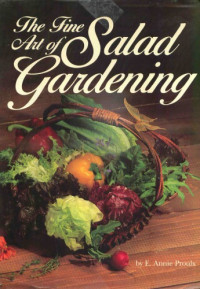 Annie Proulx — The Fine Art of Salad Gardening