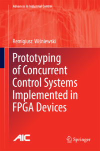 Wiśniewski, Remigiusz — Prototyping of Concurrent Control Systems Implemented in FPGA Devices