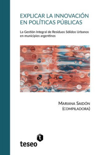 Mariana Saidó (compiladora) — Explicar la innovación en políticas públicas