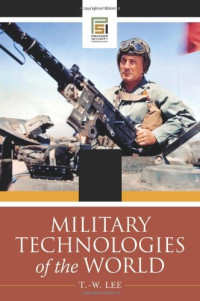 T.W. Lee — Military Technologies of the World [2 volumes]