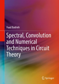 Fuad Badrieh — Spectral, Convolution and Numerical Techniques in Circuit Theory