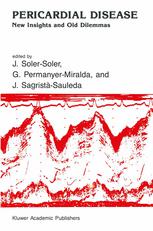 J. Soler-Soler, G. Permanyer-Miralda, J. Sagristà -Sauleda (auth.), J. Soler-Soler, G. Permanyer-Miralda, J. Sagristà -Sauleda (eds.) — Pericardial Disease: New Insights and Old Dilemmas