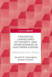 Arapoglou, Vassilis P.; Gounis, Kostas — Contested landscapes of poverty and homelessness in southern Europe : reflections from Athens