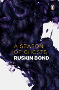 Ruskin Bond — A Season of Ghosts