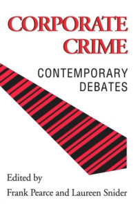 Frank Pearce (editor); Laureen Snider (editor) — Corporate Crime: Contemporary Debates