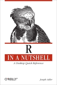 Joseph Adler — R In A Nutshell: A Desktop Quick Reference