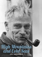 John Richard Lane Anderson — High mountains and cold seas : a biography of H.W. Tilman
