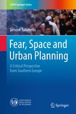 Simone Tulumello — Fear, Space and Urban Planning: A Critical Perspective from Southern Europe