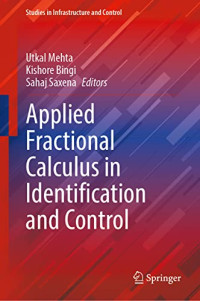 Utkal Mehta, Kishore Bingi, Sahaj Saxena — Applied Fractional Calculus in Identification and Control