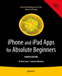 Rory Lewis, Laurence Moroney — iPhone and iPad Apps for Absolute Beginners, 4th Edition