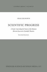 Graig Dilworth (auth.) — Scientific Progress: A Study Concerning the Nature of the Relation Between Successive Scientific Theories