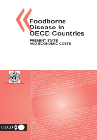 Organisation for Economic Co-Operation and Development — Foodborne Disease in Oecd Countries: Present State and Economic Costs