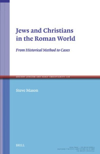 Steve N Mason — Jews and Christians in the Roman World: From Historical Method to Cases