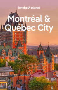 Steve Fallon, Regis St. Louis, Phillip Tang — Lonely Planet Montreal & Quebec City